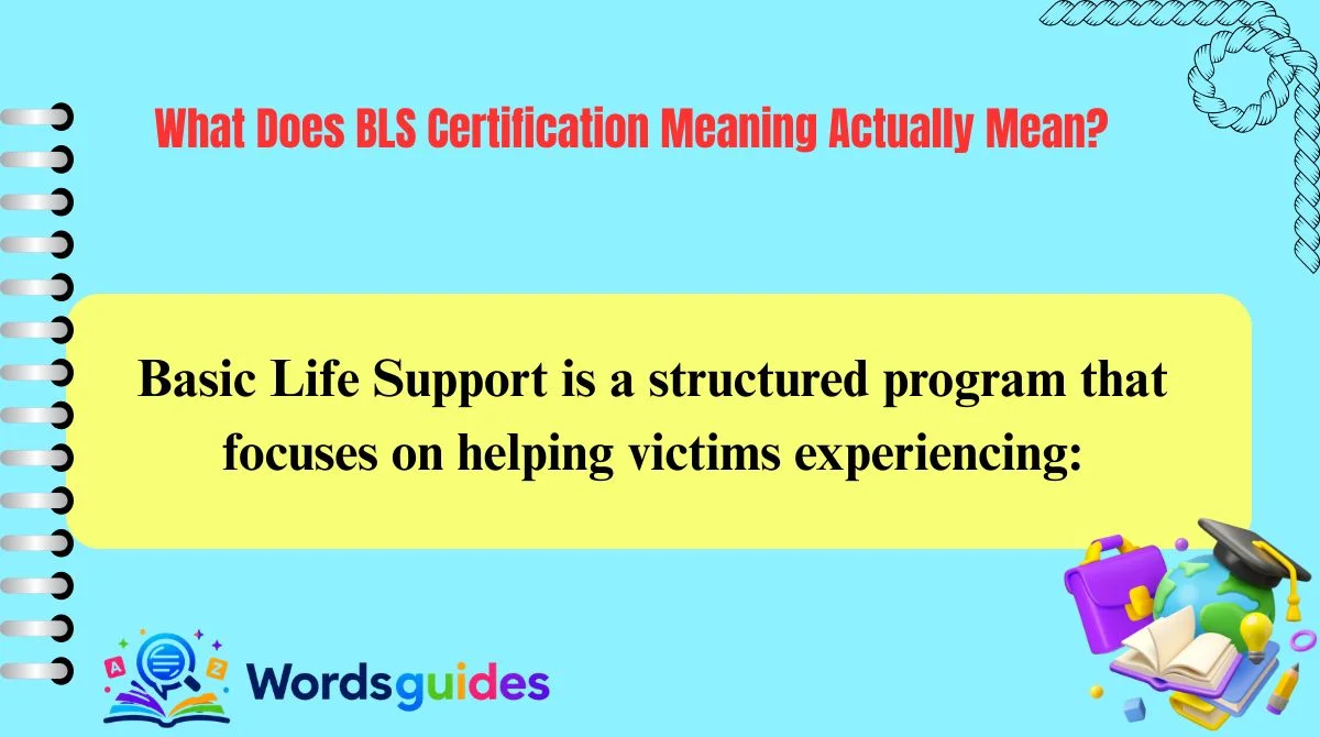 What Does BLS Certification Meaning Actually Mean?