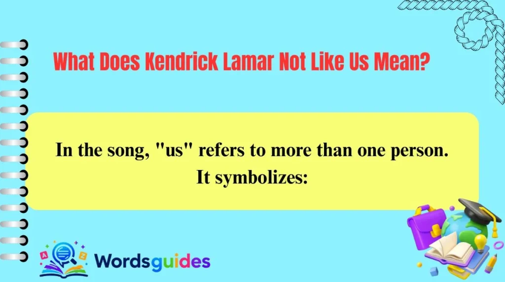 What Does Kendrick Lamar Not Like Us Mean?