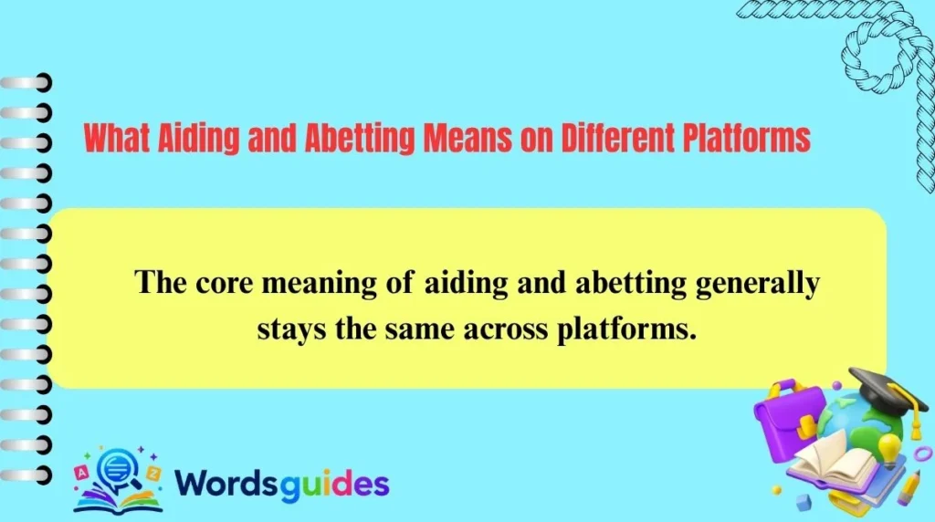 What Aiding and Abetting Means on Different Platforms