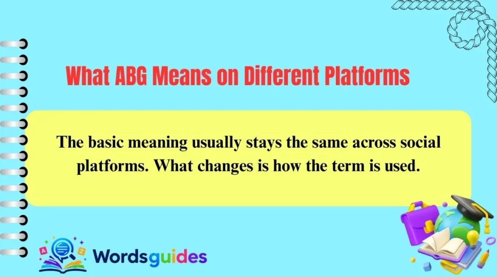 What ABG Means on Different Platforms