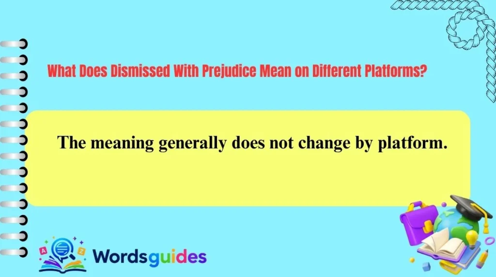 What Does Dismissed With Prejudice Mean on Different Platforms?