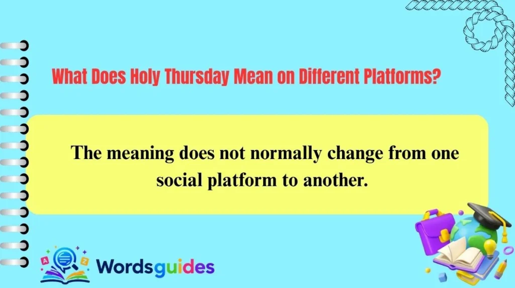 What Does Holy Thursday Mean on Different Platforms?