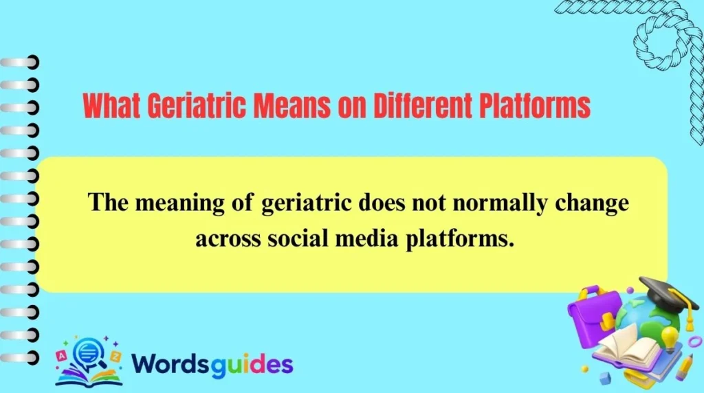 What Geriatric Means on Different Platforms